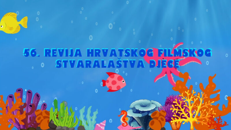 Projektna Produkcija - Projekt - 57. Revija hrvatskog filmskog stvaralaštva djece